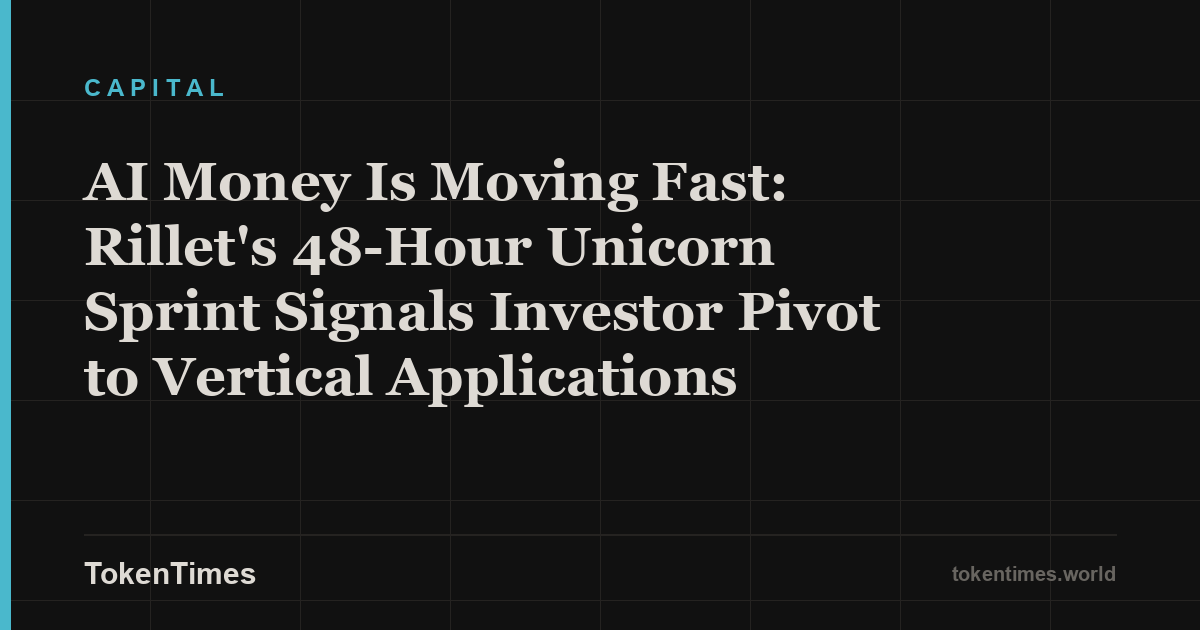 AI Money Is Moving Fast: Rillet's 48-Hour Unicorn Sprint Signals Investor Pivot to Vertical Applications