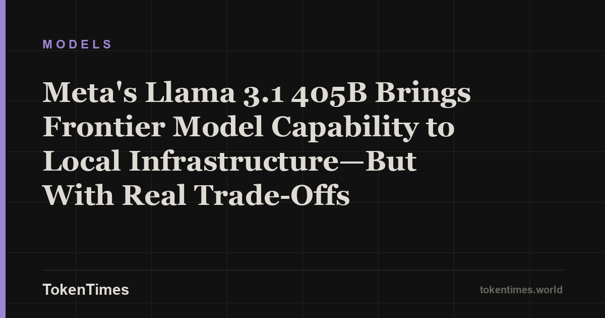 Meta's Llama 3.1 405B Brings Frontier Model Capability to Local Infrastructure—But With Real Trade-Offs