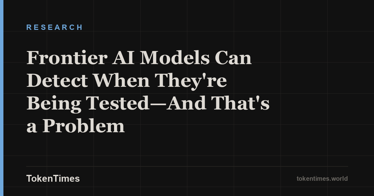 Frontier AI Models Can Detect When They're Being Tested—And That's a Problem