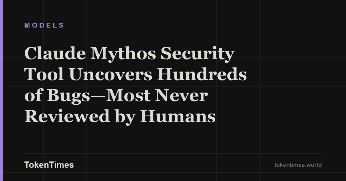 Claude Mythos Security Tool Uncovers Hundreds of Bugs—Most Never Reviewed by Humans
