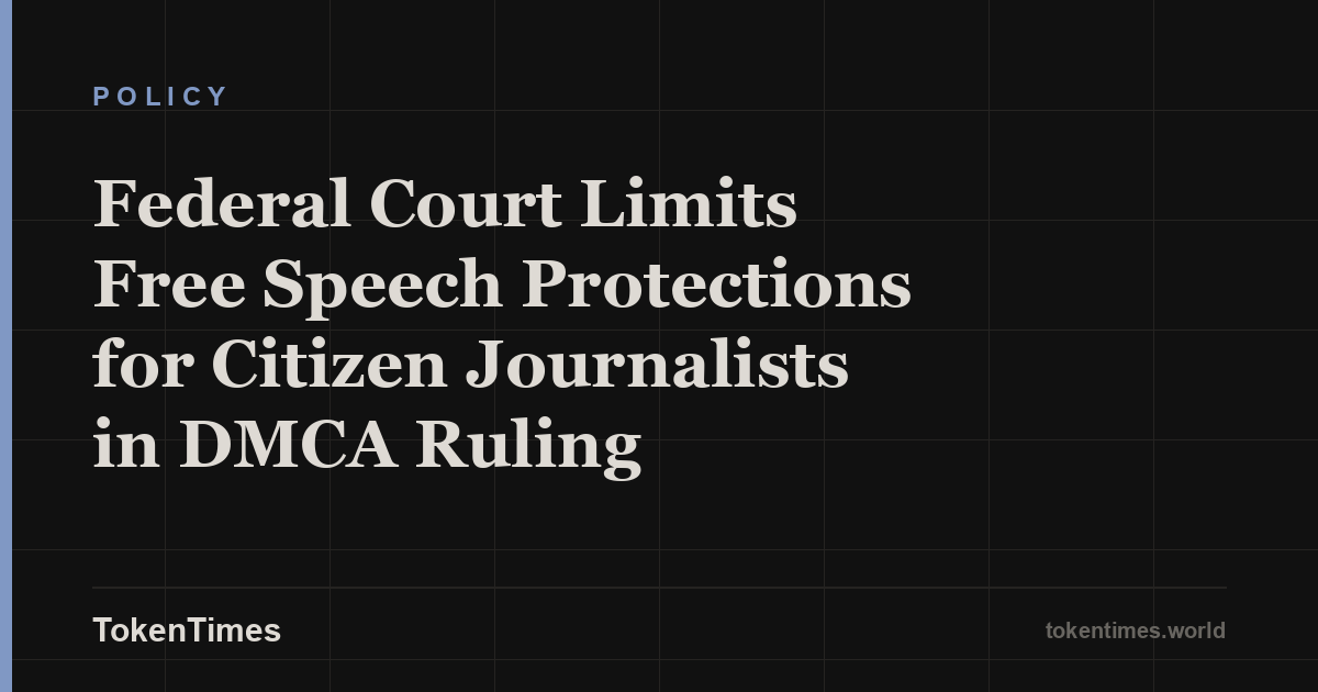 Federal Court Limits Free Speech Protections for Citizen Journalists in DMCA Ruling