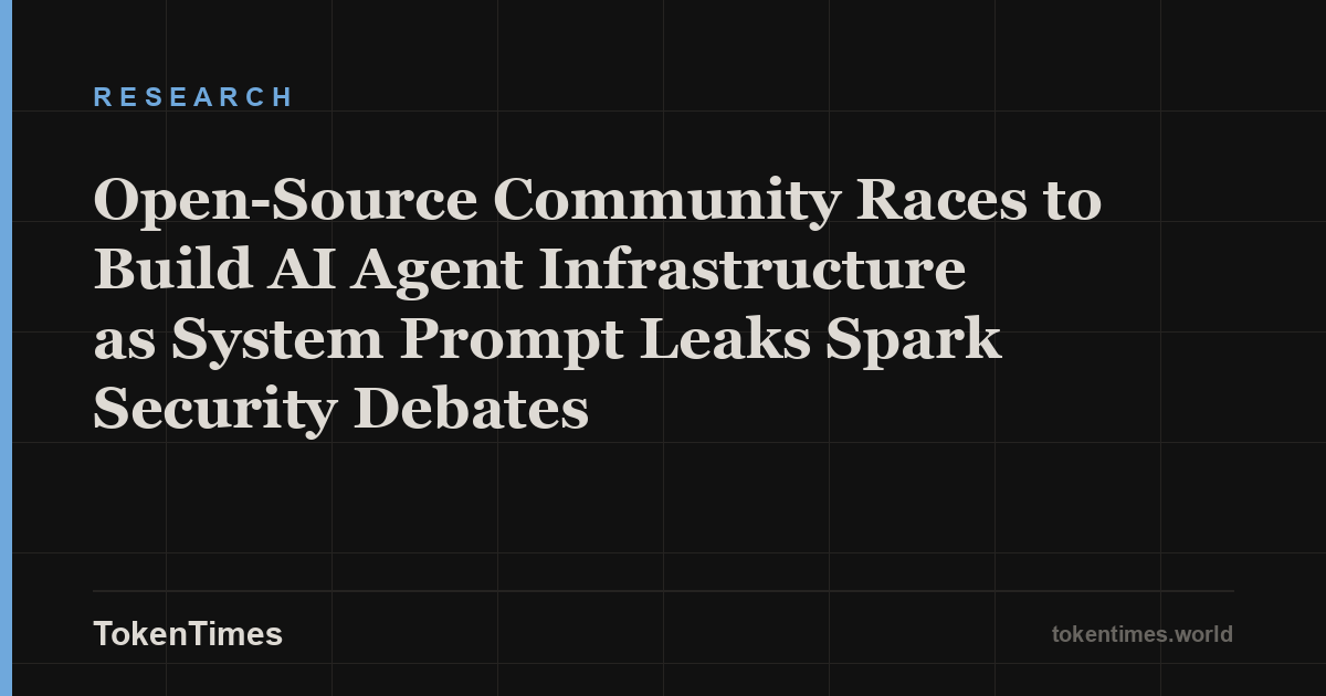 Open-Source Community Races to Build AI Agent Infrastructure as System Prompt Leaks Spark Security Debates