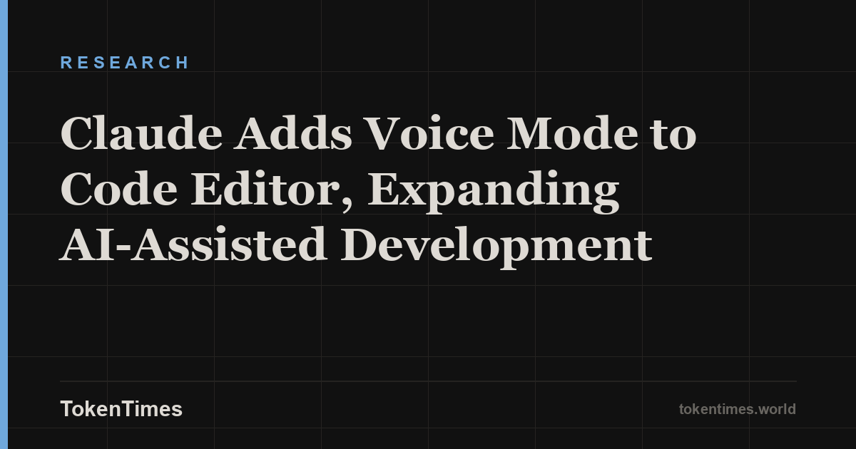 Claude Adds Voice Mode to Code Editor, Expanding AI-Assisted Development