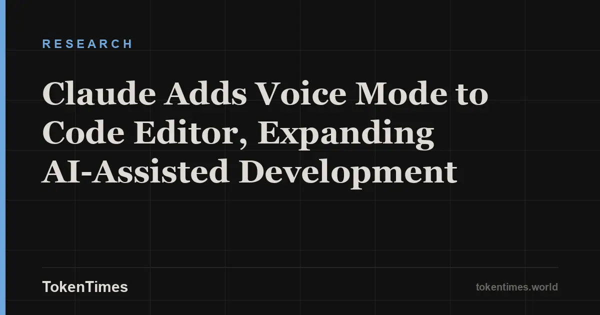 Claude Adds Voice Mode to Code Editor, Expanding AI-Assisted Development
