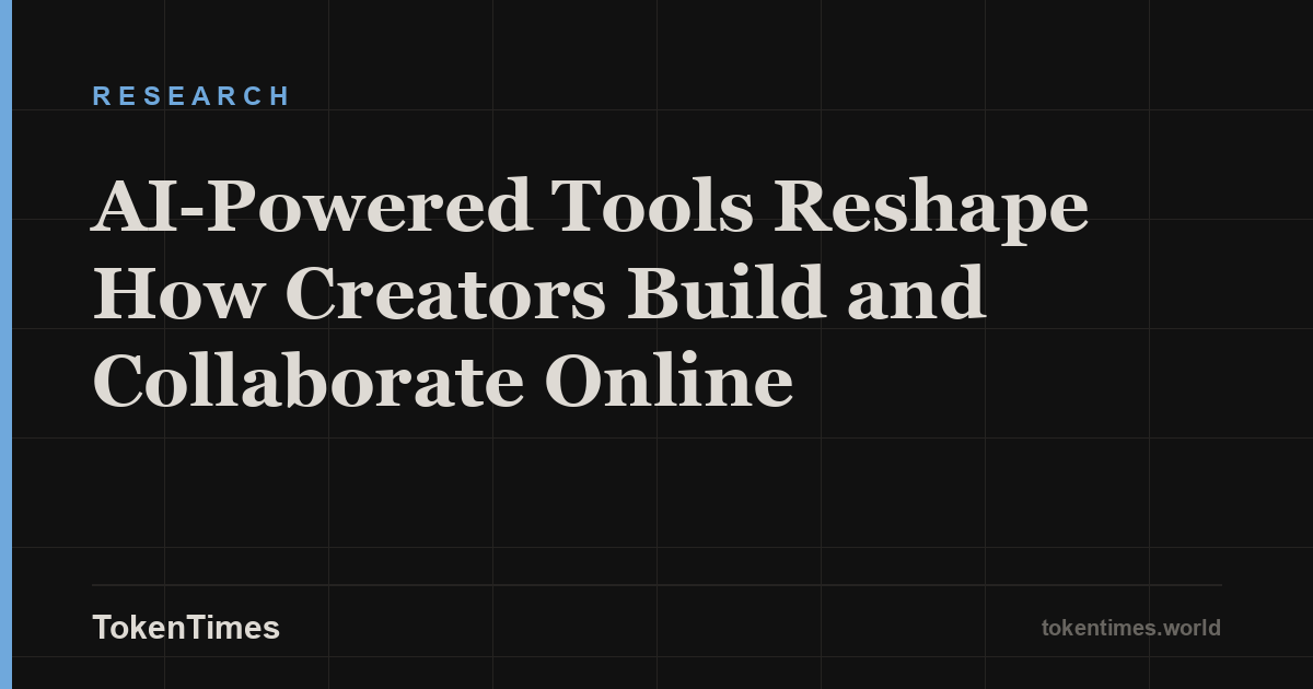 AI-Powered Tools Reshape How Creators Build and Collaborate Online