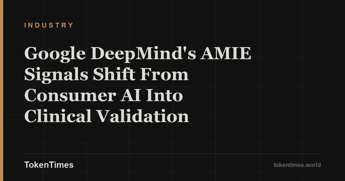 Google DeepMind's AMIE Signals Shift From Consumer AI Into Clinical Validation