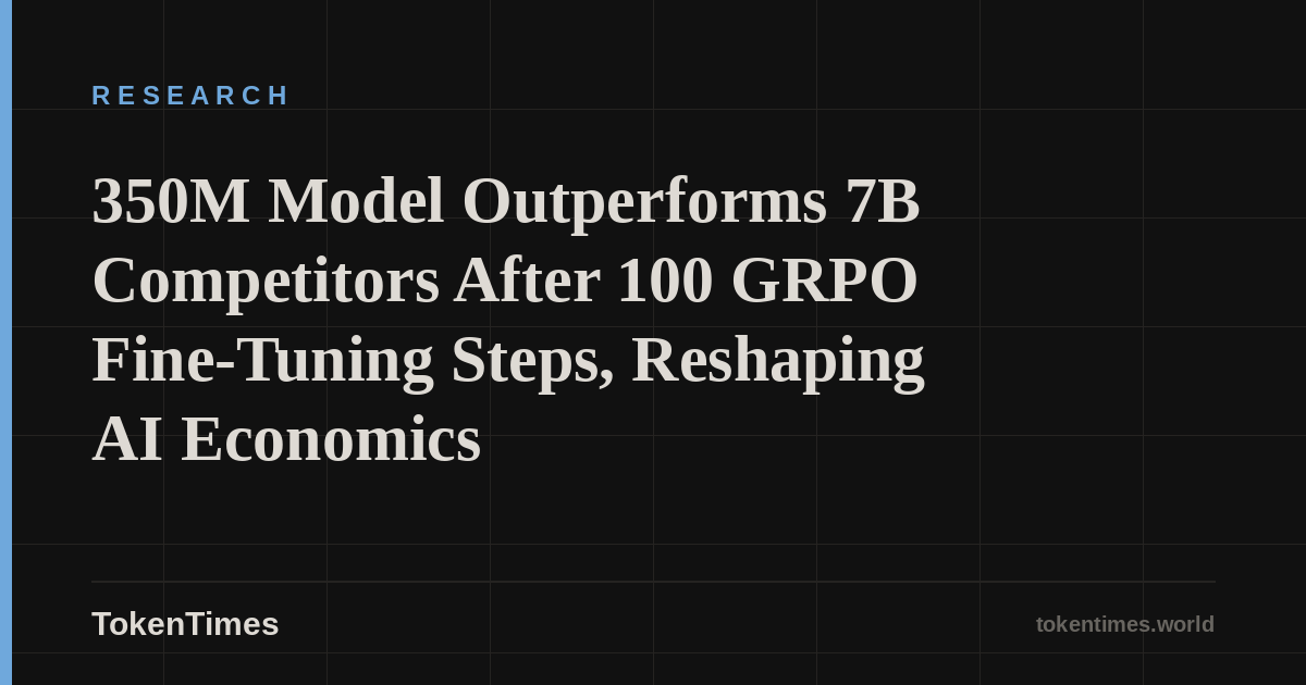 350M Model Outperforms 7B Competitors After 100 GRPO Fine-Tuning Steps, Reshaping AI Economics