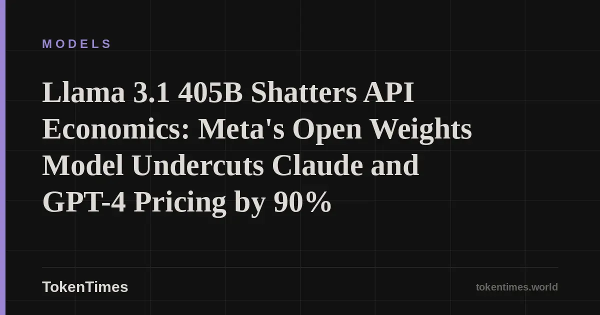 Llama 3.1 405B Shatters API Economics: Meta's Open Weights Model Undercuts Claude and GPT-4 Pricing by 90%