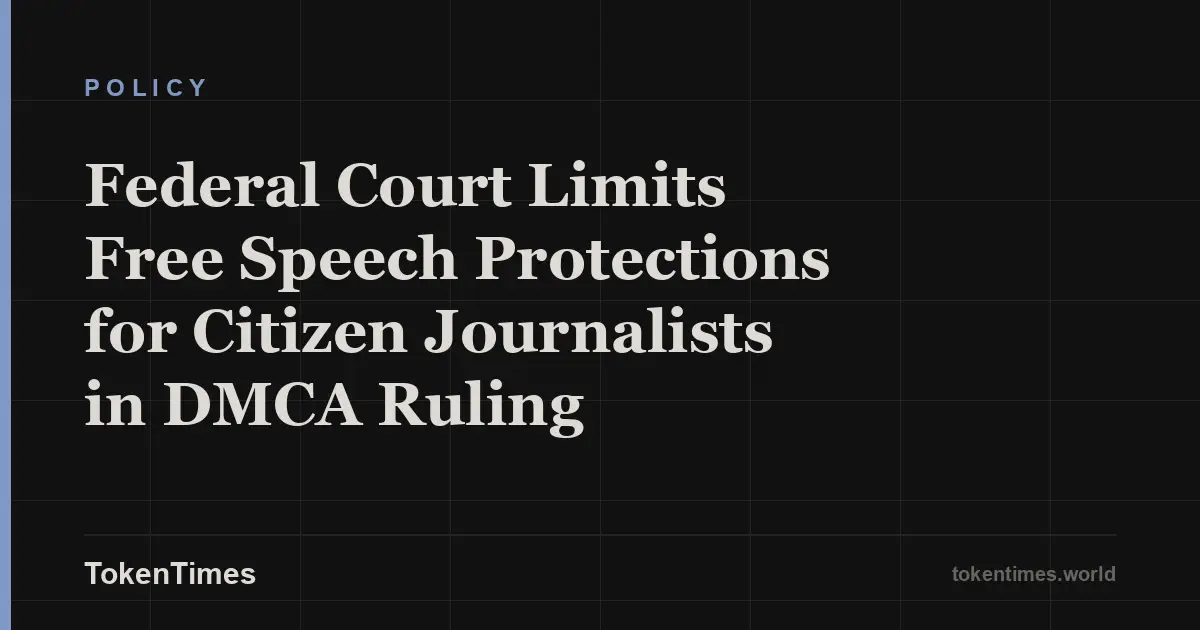 Federal Court Limits Free Speech Protections for Citizen Journalists in DMCA Ruling