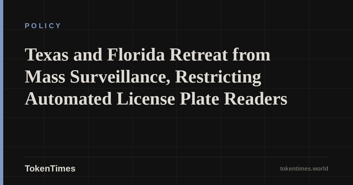 Texas and Florida Retreat from Mass Surveillance, Restricting Automated License Plate Readers