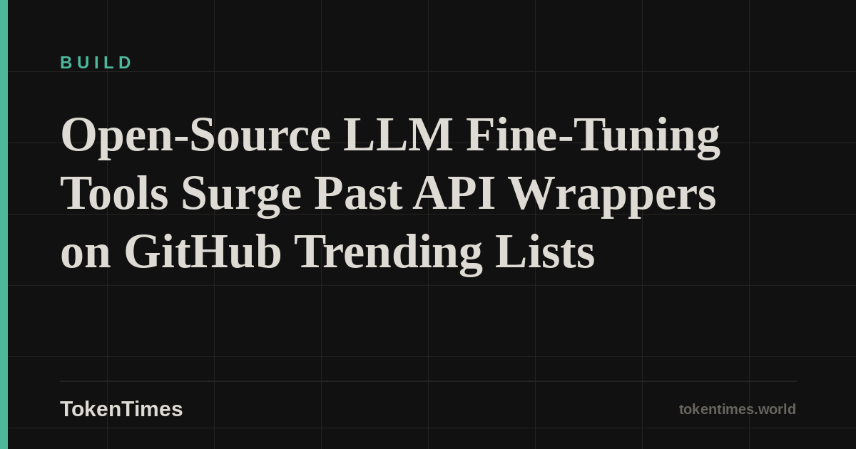 Open-Source LLM Fine-Tuning Tools Surge Past API Wrappers on GitHub Trending Lists