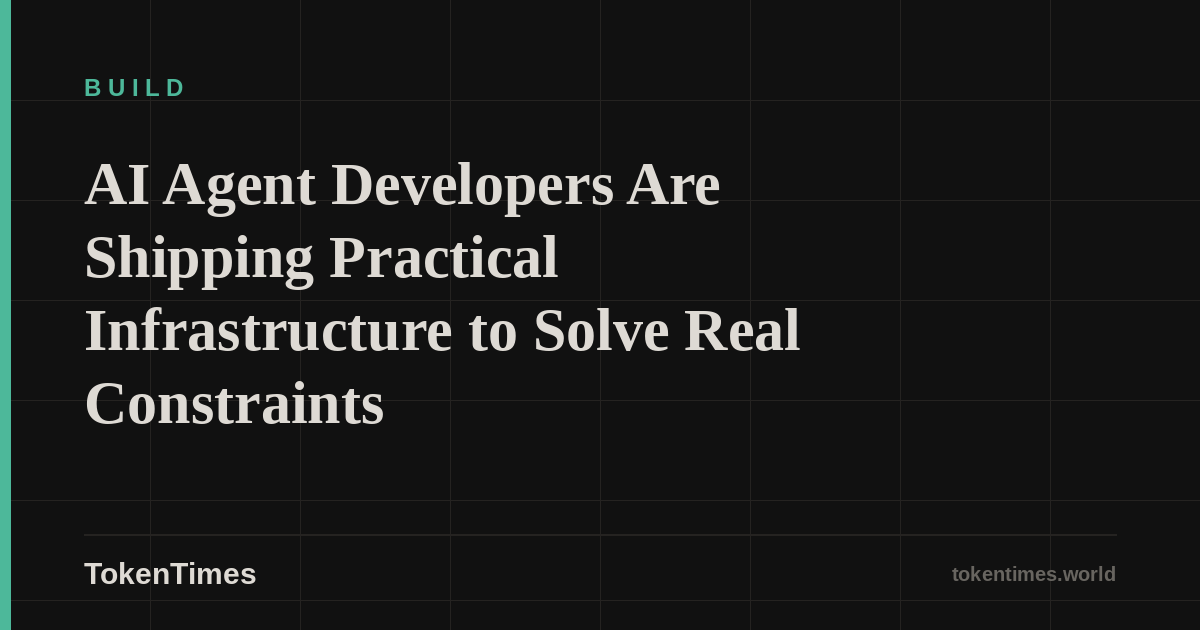 AI Agent Developers Are Shipping Practical Infrastructure to Solve Real Constraints