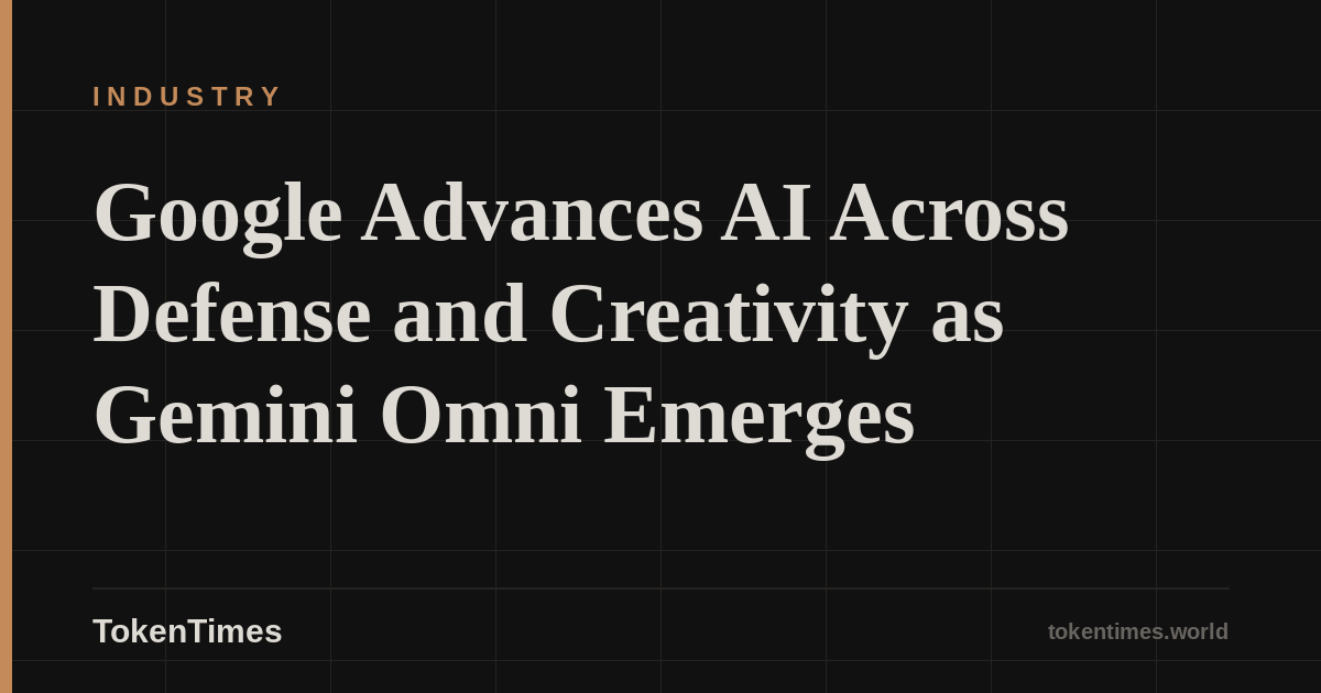 Google Advances AI Across Defense and Creativity as Gemini Omni Emerges