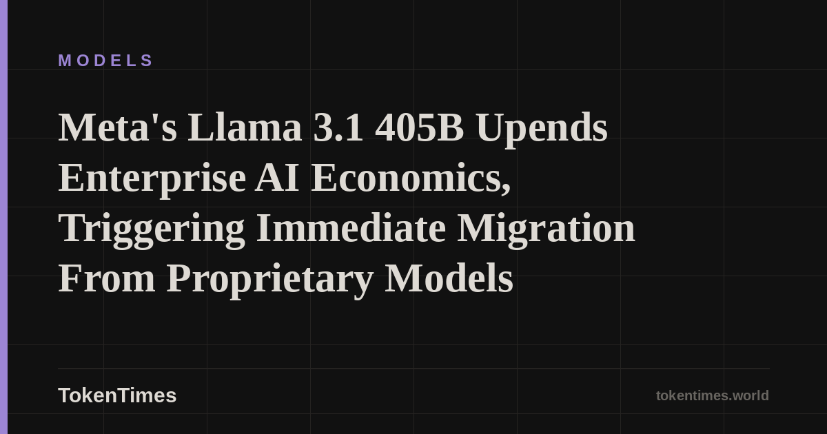 Meta's Llama 3.1 405B Upends Enterprise AI Economics, Triggering Immediate Migration From Proprietary Models